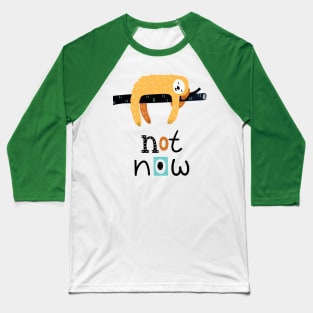 Not Now Sloth Baseball T-Shirt